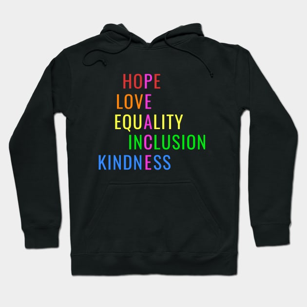 Love Peace Equality Inclusion Kindness Hope Hoodie by blueavocado